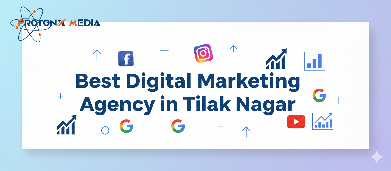 Digital Marketing Agency in Tilak Nagar - ProtonX Media