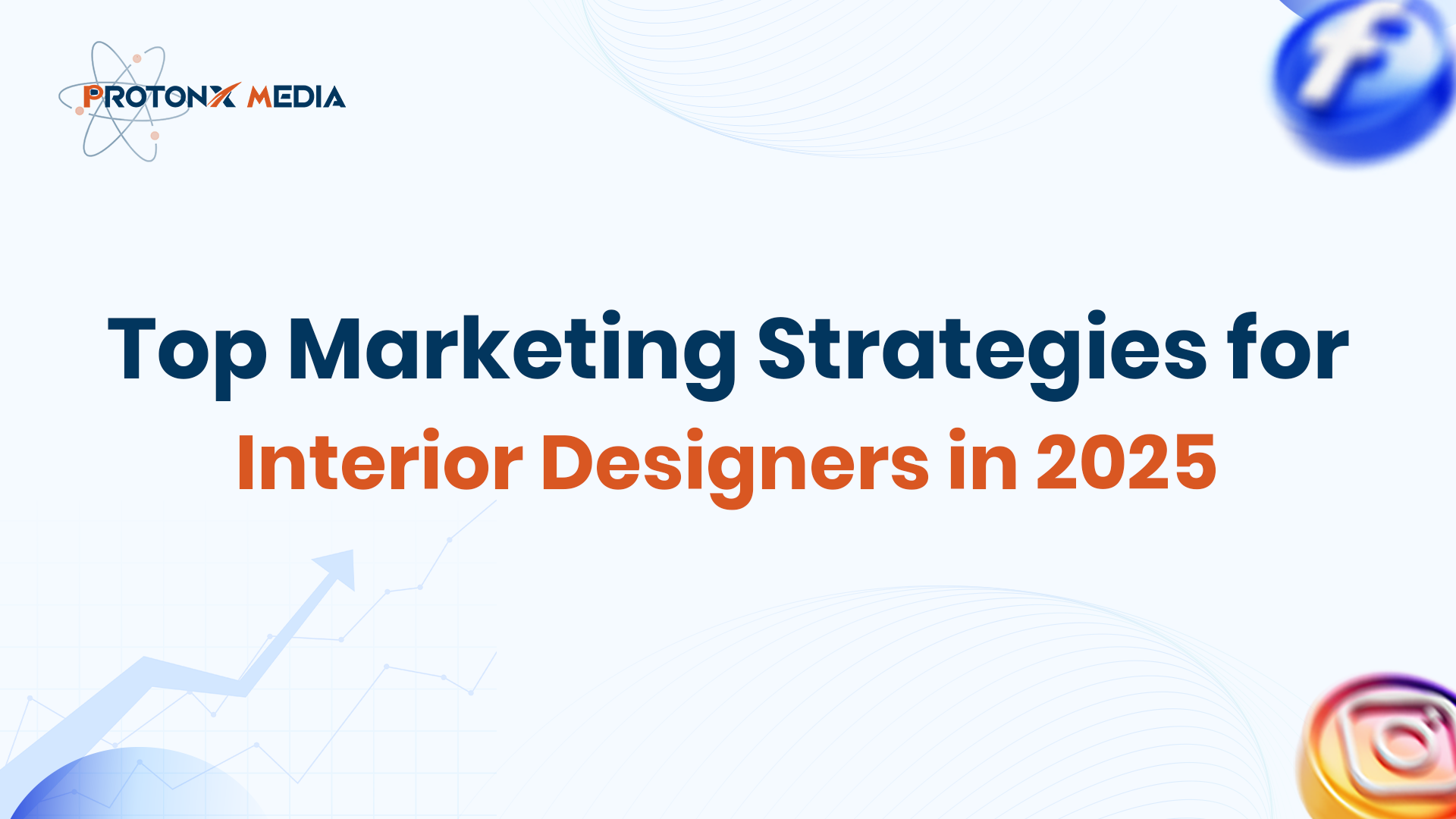 Marketing strategies for interior designers in 2025 by ProtonX Media
