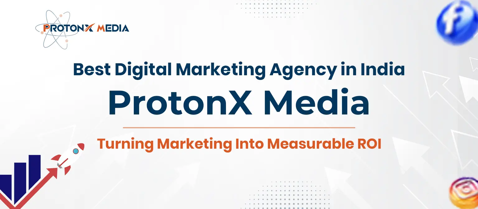 Best Digital Marketing Agency in India – ProtonX Media