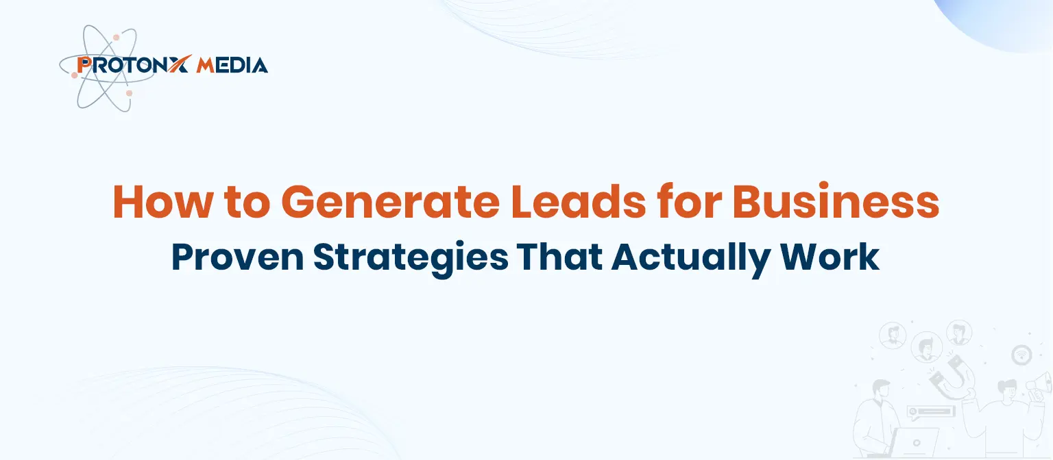 How to Generate Quality Leads for Business | ProtonX Media