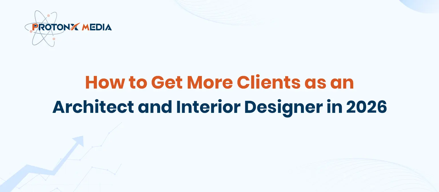 How Architects & Interior Designers Can Get More Clients in 2026