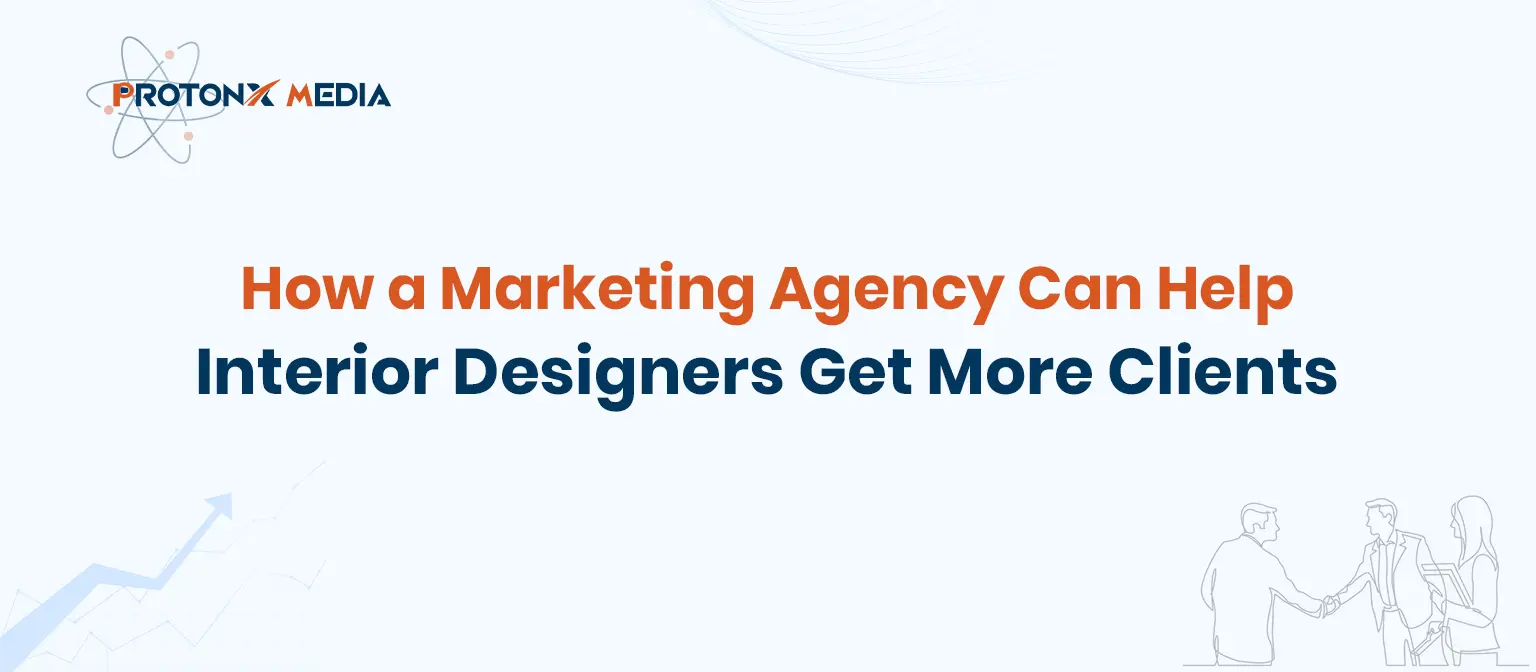 How a Marketing Agency Helps Interior Designers Get Clients